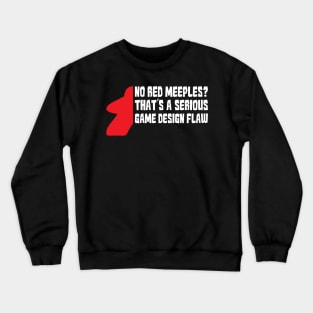 No Red Meeples Is Serious Game Flaw Board Gamer Tabletop Crewneck Sweatshirt